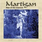 Album-Review: Martigan - Man Of The Moment Martigan: Man Of The Moment