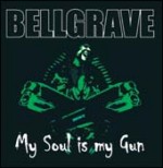 Album-Review: Bellgrave - My Soul Is My Gun Bellgrave: My Soul Is My Gun