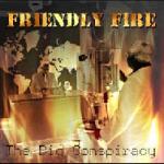 Album-Review: Friendly Fire - The Big Conspiracy Friendly Fire: The Big Conspiracy