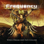 Album-Review: Frequency - When Dream And Fate Collide Frequency: When Dream And Fate Collide