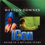 Album-Review: Wetton/Downes - Icon Live - Never In A Million Years Wetton/Downes: Icon Live - Never In A Million Years