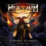 Album-Review: Metalium - Nothing To Undo - Chapter Six Metalium: Nothing To Undo - Chapter Six