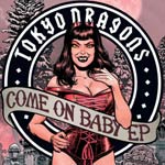 Album-Review: Tokyo Dragons - Come On Baby (EP) Tokyo Dragons: Come On Baby (EP)