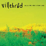Album-Review: Villebrad - Alla Är Här Utom Jag Villebrad: Alla Är Här Utom Jag