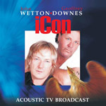 Album-Review: Wetton/Downes - Icon Acoustic TV Broadcast Wetton/Downes: Icon Acoustic TV Broadcast