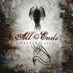 Album-Review: All Ends -  Wasting Life (EP) All Ends:  Wasting Life (EP)