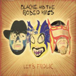 Album-Review: Blackie And The Rodeo Kings - Let´s Frolic Blackie And The Rodeo Kings: Let´s Frolic