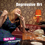 Album-Review: Depressive Art - Bye Bye Dear Everything Depressive Art: Bye Bye Dear Everything