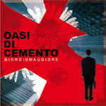 Album-Review: Giorgio Maggiore - Oasi Di Cemento Giorgio Maggiore: Oasi Di Cemento