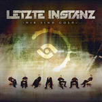 Album-Review: Letzte Instanz - Wir sind Gold Letzte Instanz: Wir sind Gold