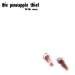 Album-Review: The Pineapple Thief - Little Man The Pineapple Thief: Little Man