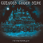 Album-Review: Twisted Tower Dire - Netherworlds Twisted Tower Dire: Netherworlds