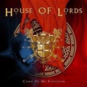 Album-Review: House Of Lords - Come To My Kingdom House Of Lords: Come To My Kingdom
