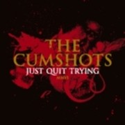 Album-Review: The Cumshots - Just Quit Trying The Cumshots: Just Quit Trying
