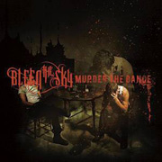 Album-Review: Bleed The Sky - Murder The Dance Bleed The Sky: Murder The Dance