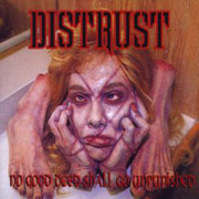 Album-Review: Distrust - No Good Deed Shall Go Unpunished Distrust: No Good Deed Shall Go Unpunished