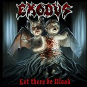 Album-Review: Exodus - Let There Be Blood Exodus: Let There Be Blood