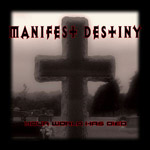 Album-Review: Manifest Destiny - Your World Has Died Manifest Destiny: Your World Has Died