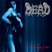 Album-Review: Dead - In The Bondage Of Vice Dead: In The Bondage Of Vice