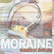 Album-Review: Moraine - manifest deNsity Moraine: manifest deNsity