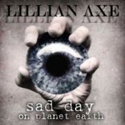 Album-Review: Lillian Axe - Sad Day On Planet Earth Lillian Axe: Sad Day On Planet Earth