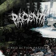 Album-Review: Placenta - Fixed Action Pattern  Placenta: Fixed Action Pattern