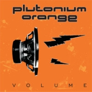 Album-Review: Plutonium Orange - Volume Plutonium Orange: Volume