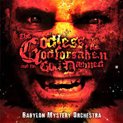 Album-Review: Babylon Mystery Orchestra - The Godless, The Godforsaken and the God Damned Babylon Mystery Orchestra: The Godless, The Godforsaken and the God Damned