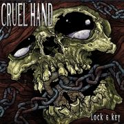 Album-Review: Cruel Hand - Lock and Key Cruel Hand: Lock and Key