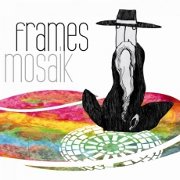Album-Review: Frames - Mosaik Frames: Mosaik