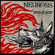 Album-Review: Neurosis - Times Of Grace Neurosis: Times Of Grace
