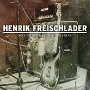 Album-Review: Henrik Freischlader - Recorded By Martin Meinschäfer Henrik Freischlader: Recorded By Martin Meinschäfer