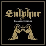 Album-Review: Sulphur - Thorns In Existence Sulphur: Thorns In Existence