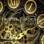 Album-Review: Taurus & Pisces - Inertia Taurus & Pisces: Inertia