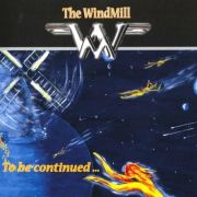 Album-Review: The Windmill - To Be Continued The Windmill: To Be Continued