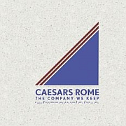 Album-Review: Caesars Rome - The Company We Keep Caesars Rome: The Company We Keep