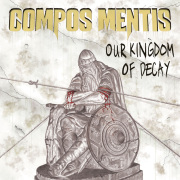 Album-Review: Compos Mentis - Our Kingdom Of Decay Compos Mentis: Our Kingdom Of Decay