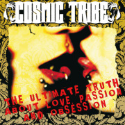 Album-Review: Cosmic Tribe - The Ultimate Truth About Love, Passion And Obsession Cosmic Tribe: The Ultimate Truth About Love, Passion And Obsession