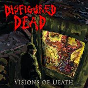 Album-Review: Disfigured Dead - Visions Of Death Disfigured Dead: Visions Of Death
