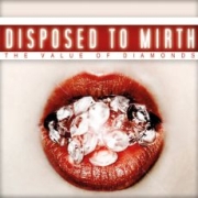 Album-Review: Disposed To Mirth - The Value Of Diamonds Disposed To Mirth: The Value Of Diamonds
