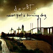 Album-Review: Doubt - Never Pet A Burning Dog Doubt: Never Pet A Burning Dog