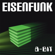 Album-Review: Eisenfunk - 8-Bit Eisenfunk: 8-Bit
