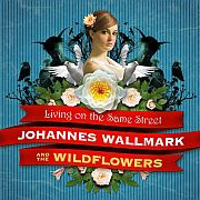 Album-Review: Johannes Wallmark & The Wildflowers - Living On The Same Street Johannes Wallmark & The Wildflowers: Living On The Same Street