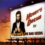 Album-Review: Nick Cave And The Bad Seeds - Henry’s Dream (Re-Release) Nick Cave And The Bad Seeds: Henry’s Dream (Re-Release)