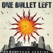 Album-Review: One Bullet Left - Armageddon Sunrise One Bullet Left: Armageddon Sunrise