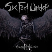 Album-Review: Six Feet Under - Graveyard Classics 3 Six Feet Under: Graveyard Classics 3