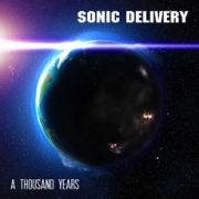 Album-Review: Sonic Delivery - A Thousand Years Sonic Delivery: A Thousand Years