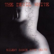 Album-Review: The Devil White - Silent Dance With Death The Devil White: Silent Dance With Death