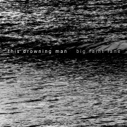 Album-Review: This Drowning Man - Big Faint Lane This Drowning Man: Big Faint Lane