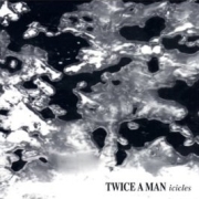 Album-Review: Twice A Man - Icicles Twice A Man: Icicles